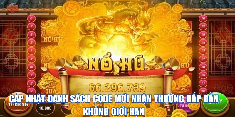 Cập nhật danh sách code mới nhận thưởng hấp dẫn không giới hạn